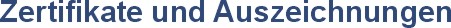 Zertifikate und Auszeichnungen